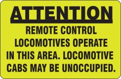 Safety Sign: Attention - Remote Control Locomotives Operate In This Area. - Locomotive Cabs May Be Unoccupied