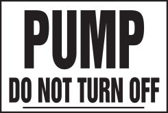 Safety Label: Pump - Do Not Turn Off
