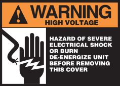 ANSI Warning Safety Label: High Voltage - Hazard Of Severe Electrical Shock or Burn De-Energize This Unit Before Removing This Cover