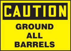 OSHA Caution Safety Label: Ground All Barrels