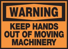 OSHA Warning Safety Label: Keep Hands Out Of Moving Machinery