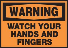 OSHA Warning Safety Label: Watch Your Hands And Fingers