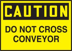 OSHA Caution Safety Label: Do Not Cross Conveyor