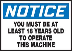 OSHA Notice Safety Label: You Must Be At Least 18 Years Old To Operate This Machine