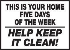 Safety Label: This Is Your Home Five Days of the Week - Help Keep It Clean!