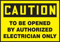 OSHA Caution Safety Label: To Be Opened By Authorized Electrician Only