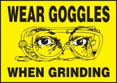 Safety Label: Wear Goggles When Grinding