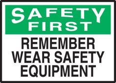 OSHA Safety First Safety Label: Remember - Wear Safety Equipment