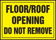 Safety Label: Floor/Roof Opening Ahead - Do Not Remove