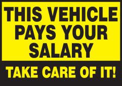 Safety Label: This Vehicle Pays Your Salary - Take Care Of It!