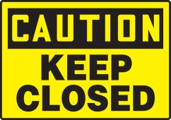 OSHA Caution Safety Sign: Keep Closed