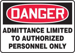 OSHA Danger Safety Sign: Admittance Limited To Authorized Personnel Only