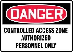 OSHA Danger Safety Sign: Controlled Access Zone - Authorized Personnel Only