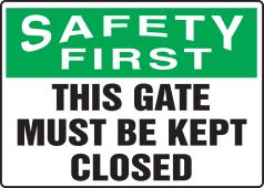 OSHA Safety First Sign: This Gate Must Be Kept Closed