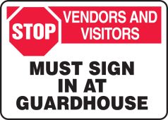 Safety Sign: Stop - Vendors And Visitors - Must Sign In At Guardhouse