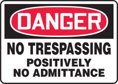 OSHA Danger Safety Sign: No Trespassing - Positively No Admittance