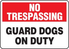 No Trespassing Safety Sign: Guard Dogs On Duty