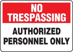 No Trespassing Safety Sign: Authorized Personnel Only