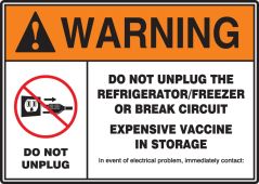 OSHA Warning Safety Sign: Do Not Unplug The Refrigerator or Freezer or Break Circuit Expensive Vaccine in Storage