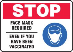 Safety Sign: Stop Face Mask Required Even If You Have Been Vaccinated