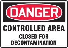 OSHA Danger Safety Sign: Controlled Area Closed For Decontaminated