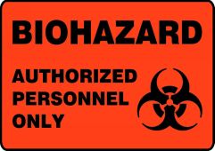 OSHA Biohazard Safety Sign - Authorized Personnel Only