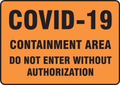 Safety Sign: COVID-19 Containment Area Do Not Enter Without Authorization