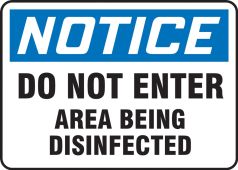 OSHA Notice Safety Sign: Do Not Enter Area Being Disinfected