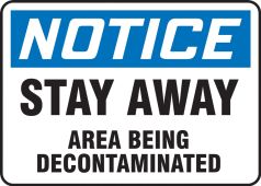 OSHA Notice Safety Sign: Stay Away Area Being Decontaminated