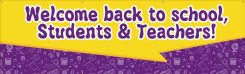 Safety Banner: Welcome Back to School, Students & Teachers!