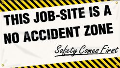 Safety Banners: This Job-Site Is A No Accident Zone - Safety Comes First