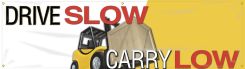 Safety Banners: Drive Slow - Carry Low