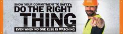 Motivational Banner: Show Your Commitment To Safety- Do The Right Thing Even When No One Is Watching
