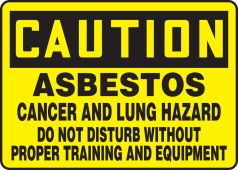 OSHA Caution Safety Sign: Asbestos - Cancer And Lung Hazard - Do Not Disturb Without Proper Training And Equipment
