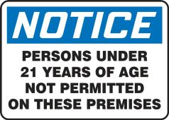 OSHA Notice Safety Sign: Persons Under 21 Years Of Age Not Permitted On These Premises