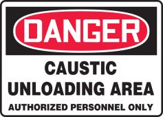 OSHA Danger Safety Sign: Caustic Unloading Area - Authorized Personnel Only