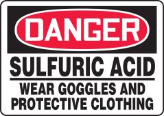 OSHA Danger Safety Sign: Sulfuric Acid - Wear Goggles And Protective Clothing