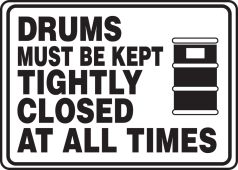 Safety Sign: Drums Must Be Kept Tightly Closed At All Times