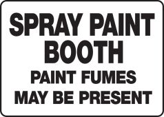 Safety Sign: Spray Paint Booth Paint - Fumes May Be Present