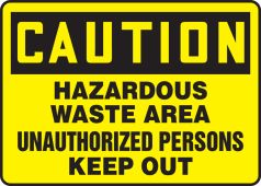 OSHA Caution Safety Sign: Hazardous Waste Area Unauthorized Persons Keep Out
