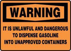 OSHA Warning Safety Sign: It Is Unlawful And Dangerous To Dispense Gasoline Into Unapproved Containers