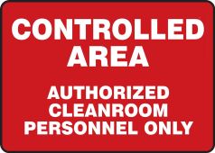 Clean Room Signs Safety Sign: Controlled Area Authorized Cleanroom Personnel Only