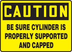 OSHA Caution Safety Sign: Be Sure Cylinder Is Properly Supported And Capped