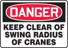 OSHA Danger Safety Sign: Keep Clear Of Swing Radius Of Cranes