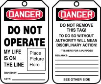 OSHA Danger Safety Tag: Do Not Operate - My Life Is On The Line (Place Picture Here)