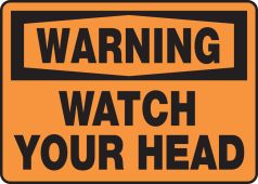 OSHA Warning Safety Sign - Watch Your Head