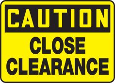 OSHA Caution Safety Sign: Close Clearance