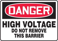 OSHA Danger Safety Sign: High Voltage - Do Not Remove This Barrier