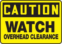 OSHA Caution Safety Sign: Watch Overhead Clearance