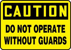 Contractor Preferred OSHA Caution Safety Sign: Do Not Operate Without Guards